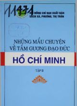 Những mẩu chuyện về tấm gương đạo đức Hồ Chí Minh. Tập II (2009)